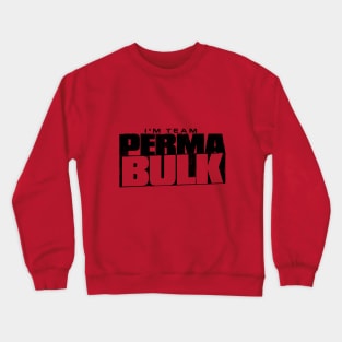 I'm Team PERMABULK - All Bulking Gym Goers Welcome Crewneck Sweatshirt